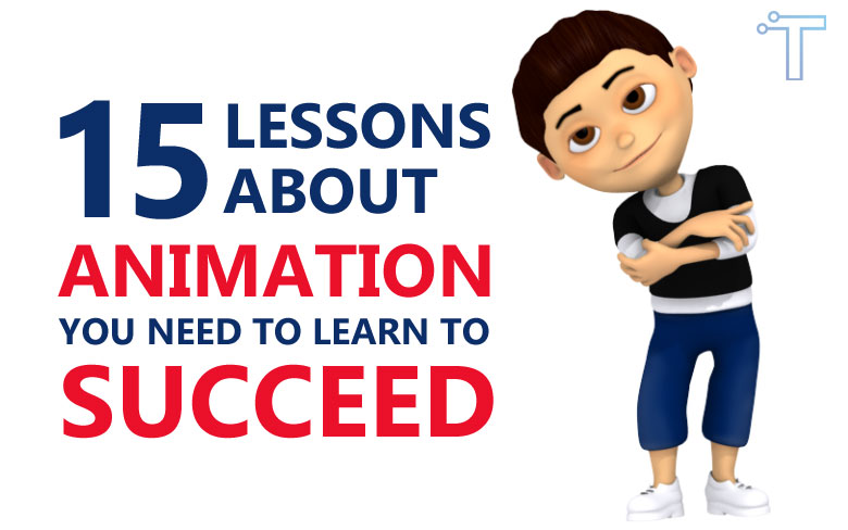 15 Lessons About Animation You Need To Learn To Succeed Tech Billow 15 Lessons About Animation You Need To Learn To Succeed Tech Billow