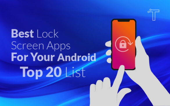 Best Lock Screen Apps For Your Android - Top 20 List (2021)